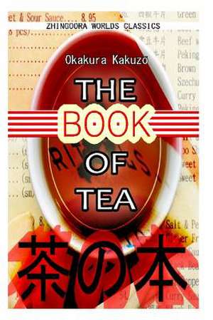 The Book of Tea de Okakura Kkakuzo