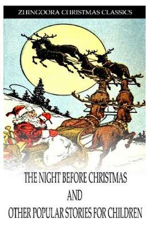 The Night Before Christmas and Other Popular Stories for Children de Clement Clarke Moore