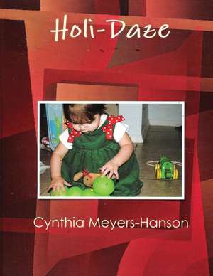 Holi--Daze de Cynthia Meyers-Hanson