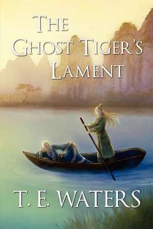 The Ghost Tiger's Lament (Spring and Autumn Pentalogy) de T. E. Waters