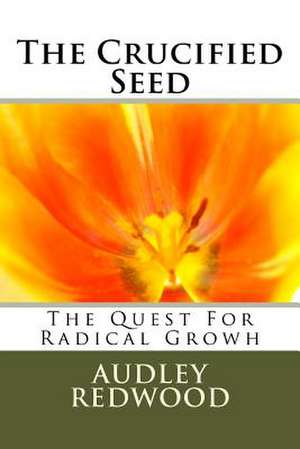 The Crucified Seed de MR Audley Redwood