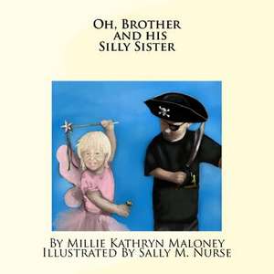 Oh, Brother and His Silly Sister de Millie Kathryn Maloney