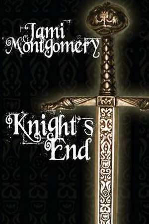 Knight's End de Jami Montgomery