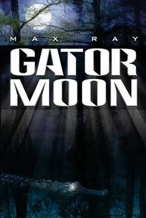 Gator Moon de Max Ray