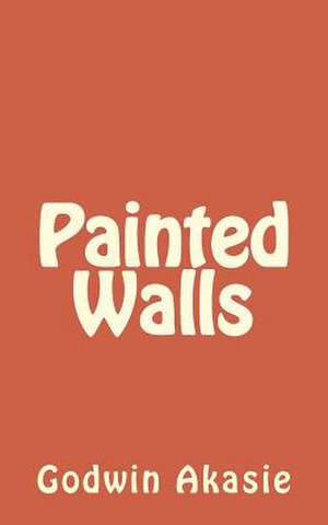 Painted Walls de MR Godwin Akasie