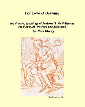 For Love of Drawing de Tom Staley