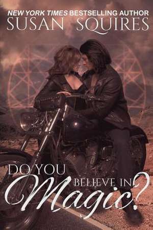 Do You Believe in Magic? de Susan Squires