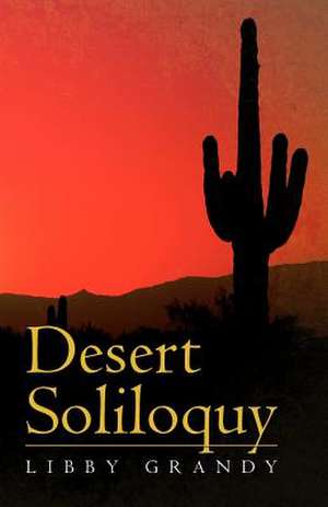 Desert Soliloquy de Libby Grandy