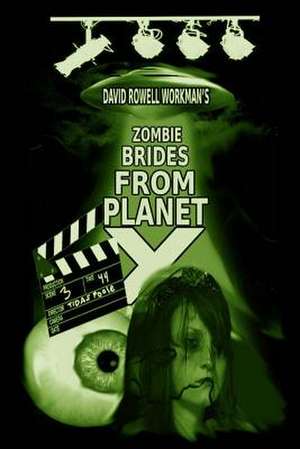 Zombie Brides from Planet X de Workman, David Rowell