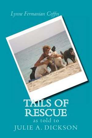 Tails of Rescue de Julie A. Dickson