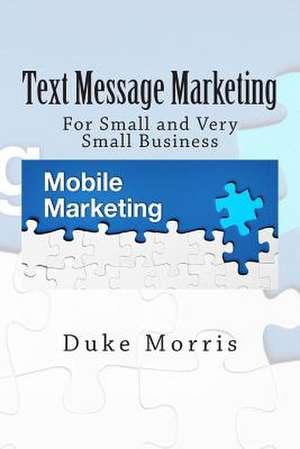 Text Message Marketing de Duke Morris