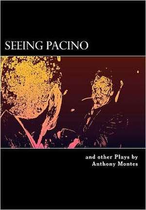 Seeing Pacino de Anthony Montes