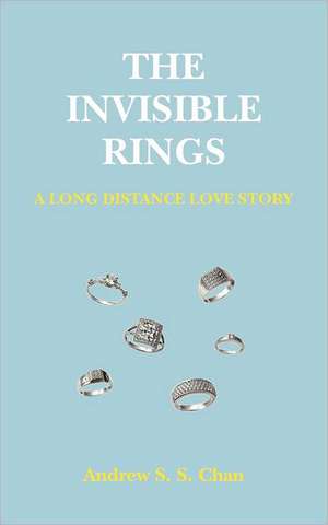 The Invisible Rings: A Long Distance Love Story de Andrew S. S. Chan