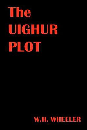 The Uighur Plot de W. H. Wheeler