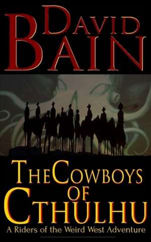 The Cowboys of Cthulhu de David Bain