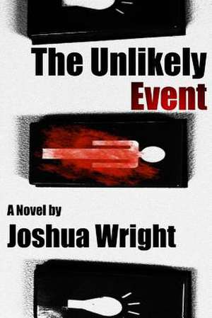 The Unlikely Event de Joshua Daniel Wright