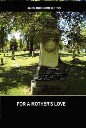 For a Mother's Love de Janis Anderson Yelton