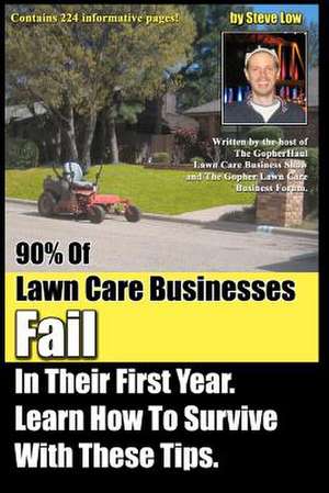 90% of Lawn Care Businesses Fail in Their First Year. Learn How to Survive with These Tips! de Steve Low