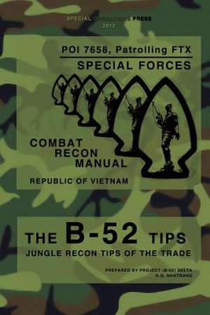 The B-52 Tips - Combat Recon Manual, Republic of Vietnam de Special Operations Press