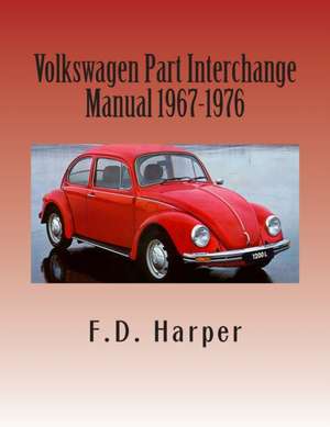 Volkswagen Part Interchange Manual 1967-1976 de F. D. Harper