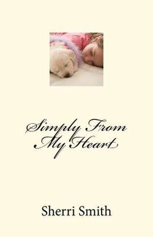 Simply from My Heart de Sherri Smith