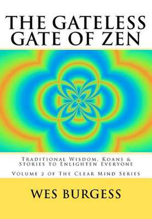 The Gateless Gate of Zen de Wes Burgess MD Phd