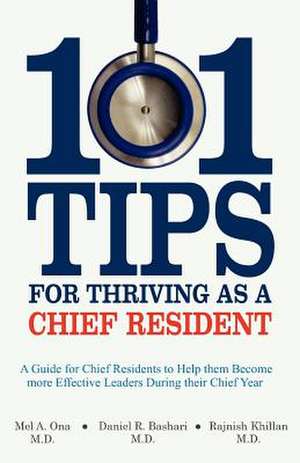 101 Tips for Thriving as a Chief Resident de Mel A. Ona