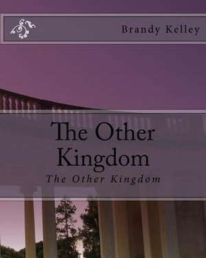 The Other Kingdom de Brandy S. Kelley