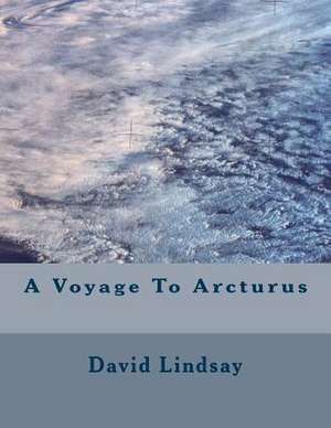 A Voyage to Arcturus de David Lindsay