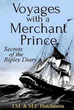 Voyages with a Merchant Prince de M. F. Hutchinson