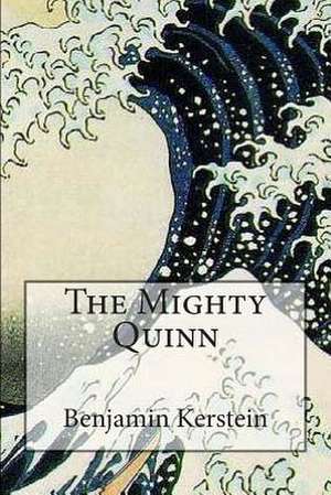 The Mighty Quinn de Benjamin Kerstein