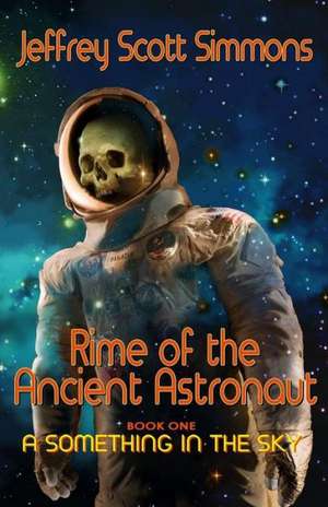 Rime of the Ancient Astronaut: The Amazing Story of One Woman and the Animals That Changed Her Life Forever. de Jeffrey Scott Simmons