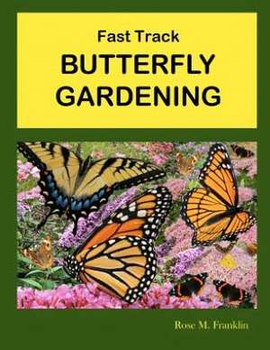 Fast Track Butterfly Gardening: Turn a Non-Reader Into a Reader! de Rose M. Franklin