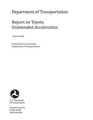 Department of Transportation Report on Toyota Unintended Acceleration [Annotated] de United Sta Department of Transportation