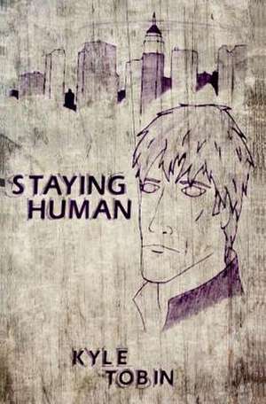 Staying Human de Kyle Tobin