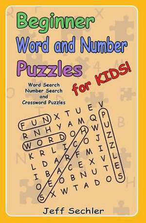 Beginner Word and Number Puzzles for Kids de Jeff Sechler