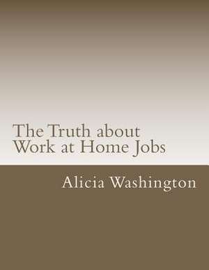 The Truth about Work at Home Jobs de Alicia Washington