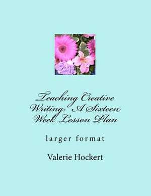 Teaching Creative Writing de Valerie Hockert