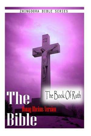 The Bible, Douay Rheims Version- The Book of Ruth de Douay Rheims