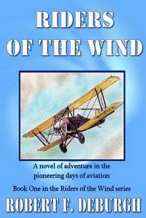 Riders of the Wind de Robert F. Deburgh