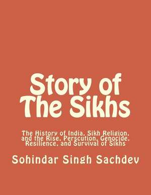 Story of the Sikhs de Dr Sohindar Singh Sachdev