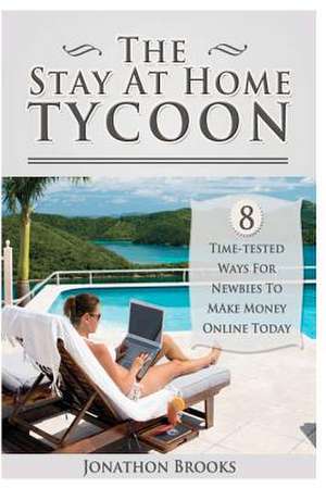 The Stay at Home Tycoon de Jonathon Brooks