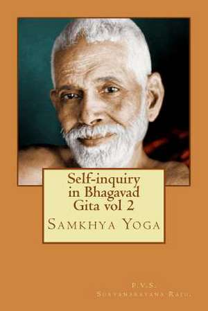 Self-Inquiry in Bhagavad Gita Vol 2 de MR P. V. S. Suryanarayana Raju Raju