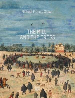 The Mill and the Cross de Michael Francis Gibson