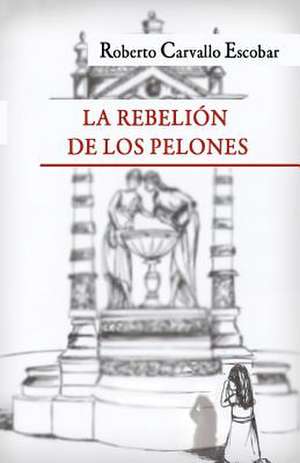 La Rebelion de Los Pelones de Roberto Carvallo Escobar