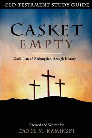 Casket Empty: Old Testament Study Guide de Carol M. Kaminski