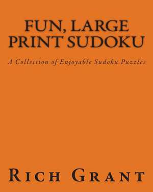 Fun, Large Print Sudoku de Rich Grant