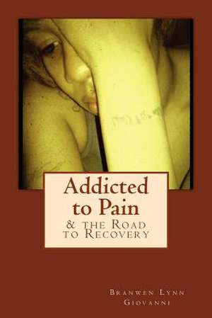 Addicted to Pain de Branwen Lynn Giovanni