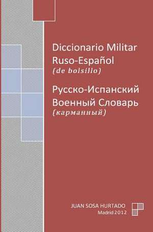 Diccionario Militar Ruso-Espanol de Bolsillo de Juan Sosa