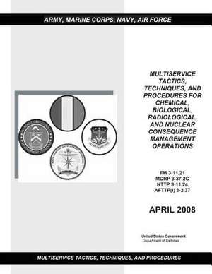 FM 3-11.21 McRp 3-37.2c Nttp 3-11.24 Afttp (I) 3-2.37 Multiservice Tactics, Techniques, and Procedures for Chemical, Biological, Radiological, and Nuc de United States Gov Department of Defense